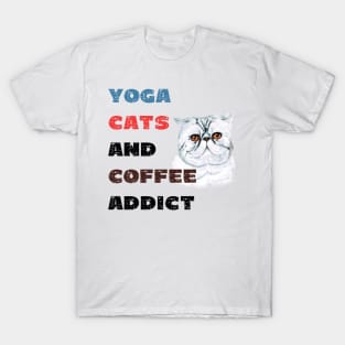 Yoga cats and coffee addict funny quote for yogi T-Shirt